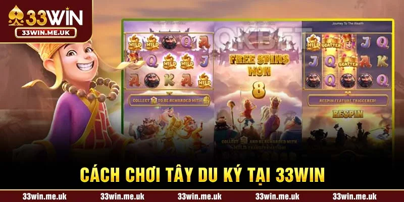 Cách chơi Tây Du Ký tại 33WIN