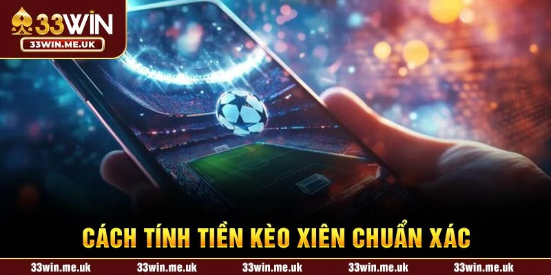 Cách tính tiền kèo xiên chuẩn xác