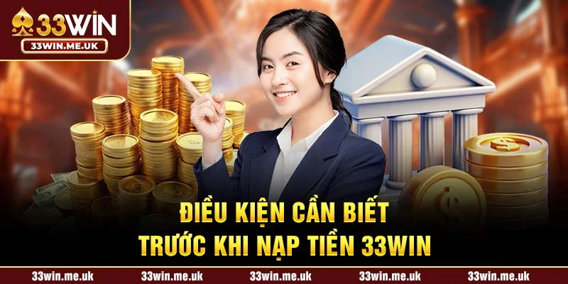 Điều kiện cần biết trước khi nạp tiền 33WIN