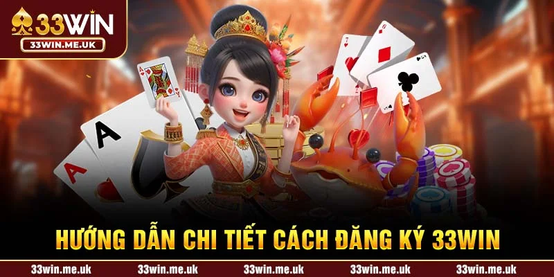 Hướng dẫn chi tiết cách đăng ký 33WIN
