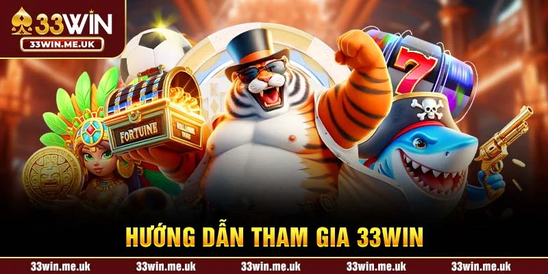 Hướng Dẫn Tham Gia 33WIN