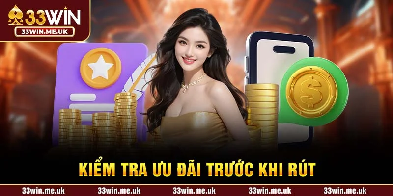 Kiểm tra ưu đãi trước khi rút