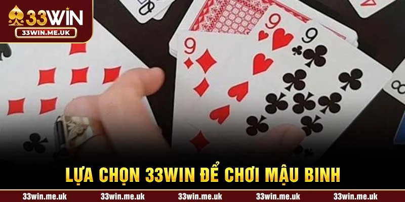 Lựa chọn 33WIN để chơi mậu binh