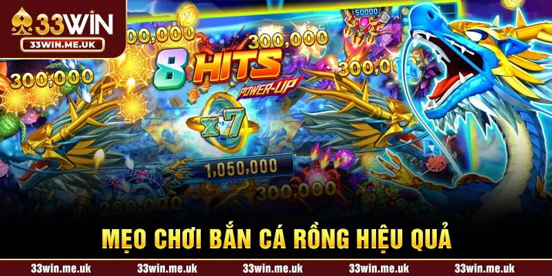 Mẹo chơi bắn cá rồng hiệu quả