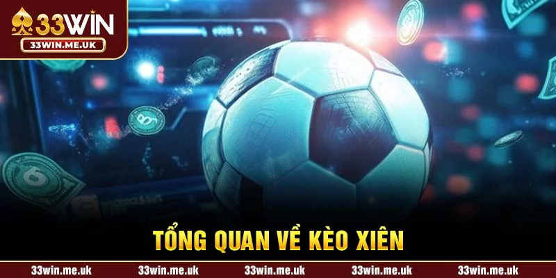 Tổng quan về kèo xiên