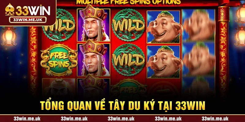 Tổng quan về Tây Du Ký tại 33WIN
