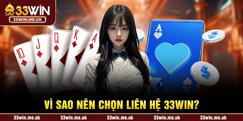Vì sao nên chọn liên hệ 33WIN?